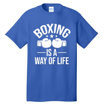 Boxing Is A Way Of Life Gift Kickboxing Kickboxer Gym Boxer Gift Tall T-Shirt