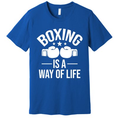 Boxing Is A Way Of Life Gift Kickboxing Kickboxer Gym Boxer Gift Premium T-Shirt