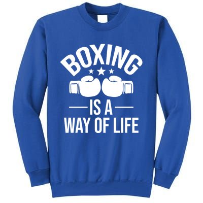 Boxing Is A Way Of Life Gift Kickboxing Kickboxer Gym Boxer Gift Tall Sweatshirt