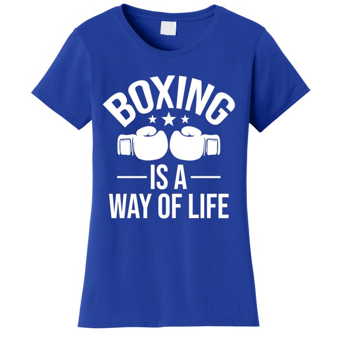 Boxing Is A Way Of Life Gift Kickboxing Kickboxer Gym Boxer Gift Women's T-Shirt