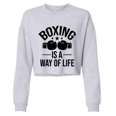 Boxing Is A Way Of Life Gift Kickboxing Kickboxer Gym Boxer Gift Cropped Pullover Crew