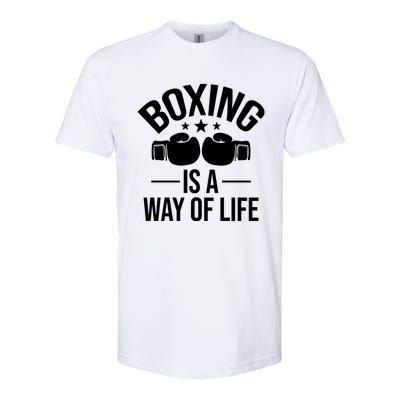 Boxing Is A Way Of Life Gift Kickboxing Kickboxer Gym Boxer Gift Softstyle CVC T-Shirt