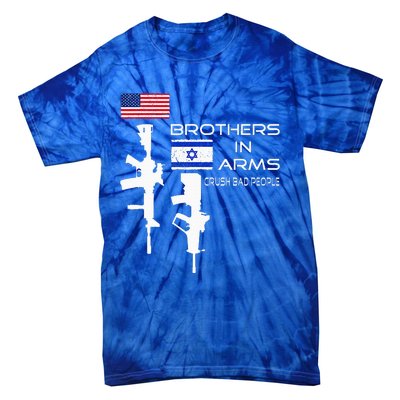 Brothers In Arms Crush Bad People USA Flag Love Israeli  Tie-Dye T-Shirt