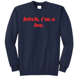 Bitch Im A Leo Funny Horoscope Slogan Attitude Statement Tall Sweatshirt