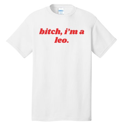 Bitch Im A Leo Funny Horoscope Slogan Attitude Statement Tall T-Shirt