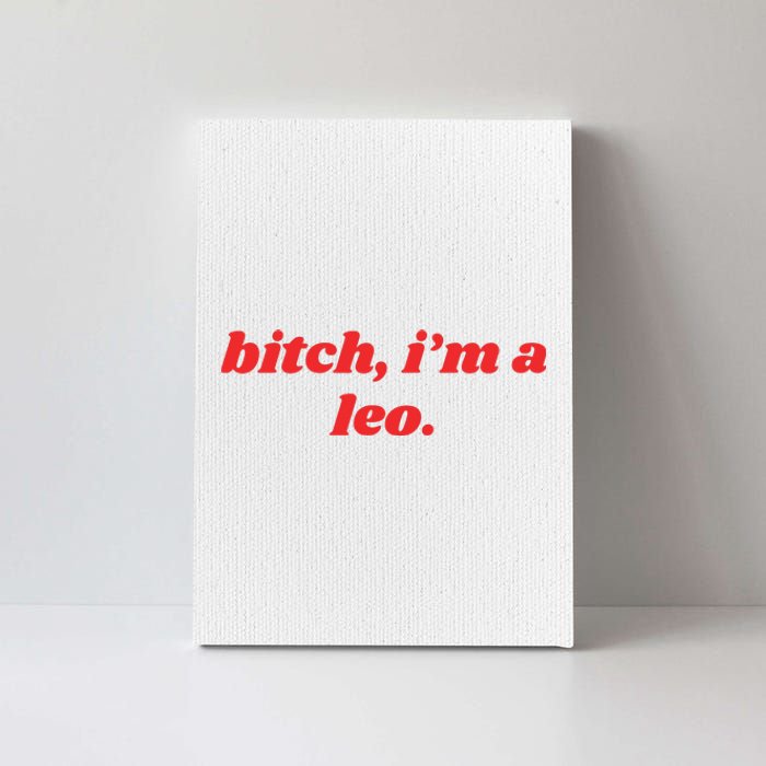 Bitch Im A Leo Funny Horoscope Slogan Attitude Statement Canvas