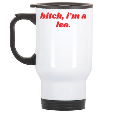 Bitch Im A Leo Funny Horoscope Slogan Attitude Statement Stainless Steel Travel Mug