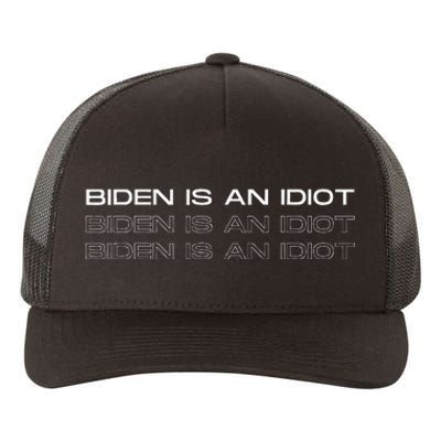 Biden Is An Idiot Funny Yupoong Adult 5-Panel Trucker Hat