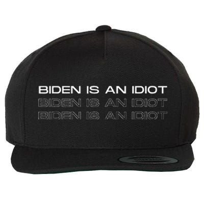 Biden Is An Idiot Funny Wool Snapback Cap