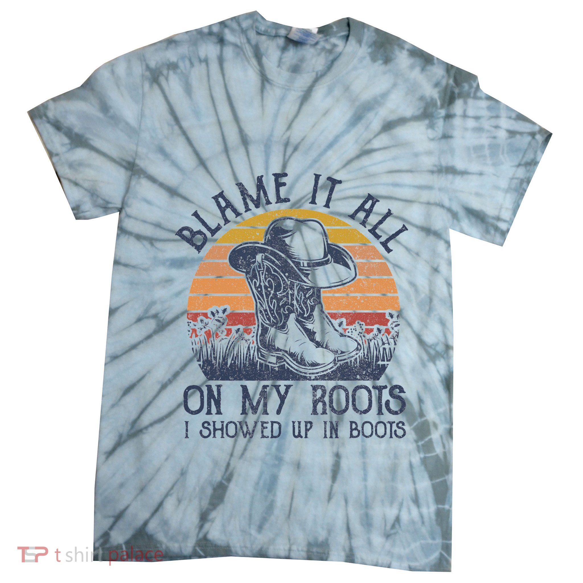 Blame It All On My Roots Cowboy Hat Western Country Music Tie-Dye T-Shirt