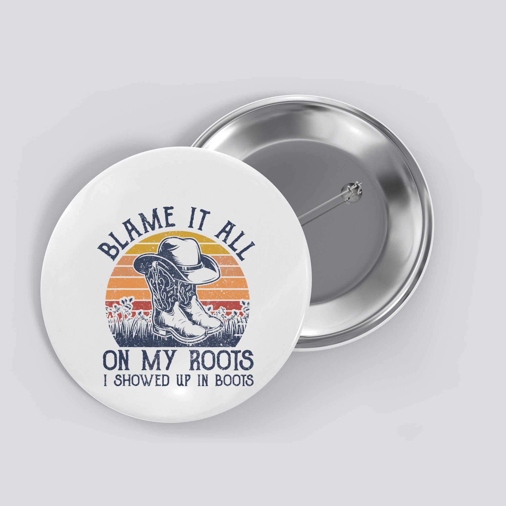 Blame It All On My Roots Cowboy Hat Western Country Music Button