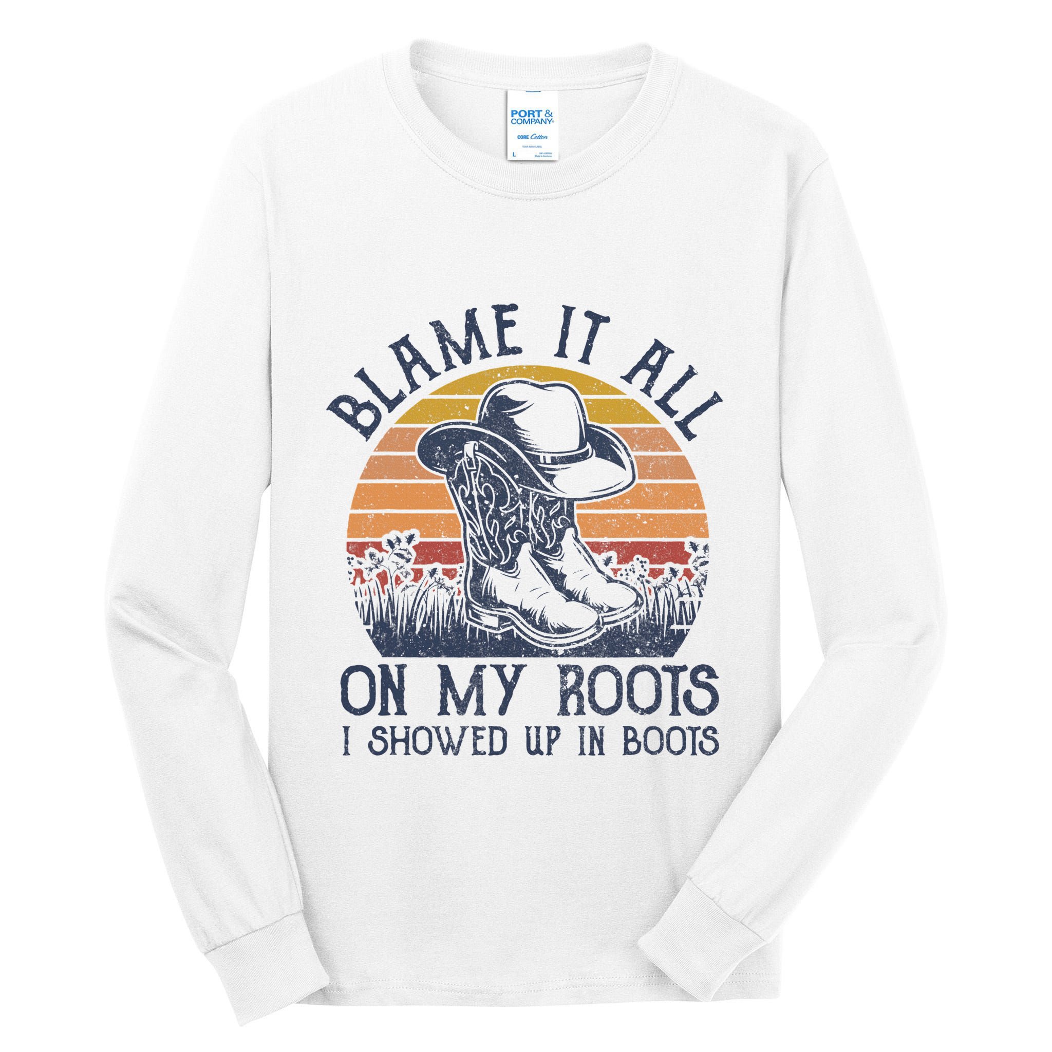 Blame It All On My Roots Cowboy Hat Western Country Music Tall Long Sleeve T-Shirt
