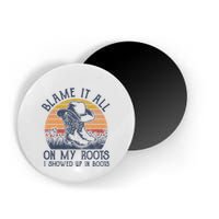 Blame It All On My Roots Cowboy Hat Western Country Music Magnet