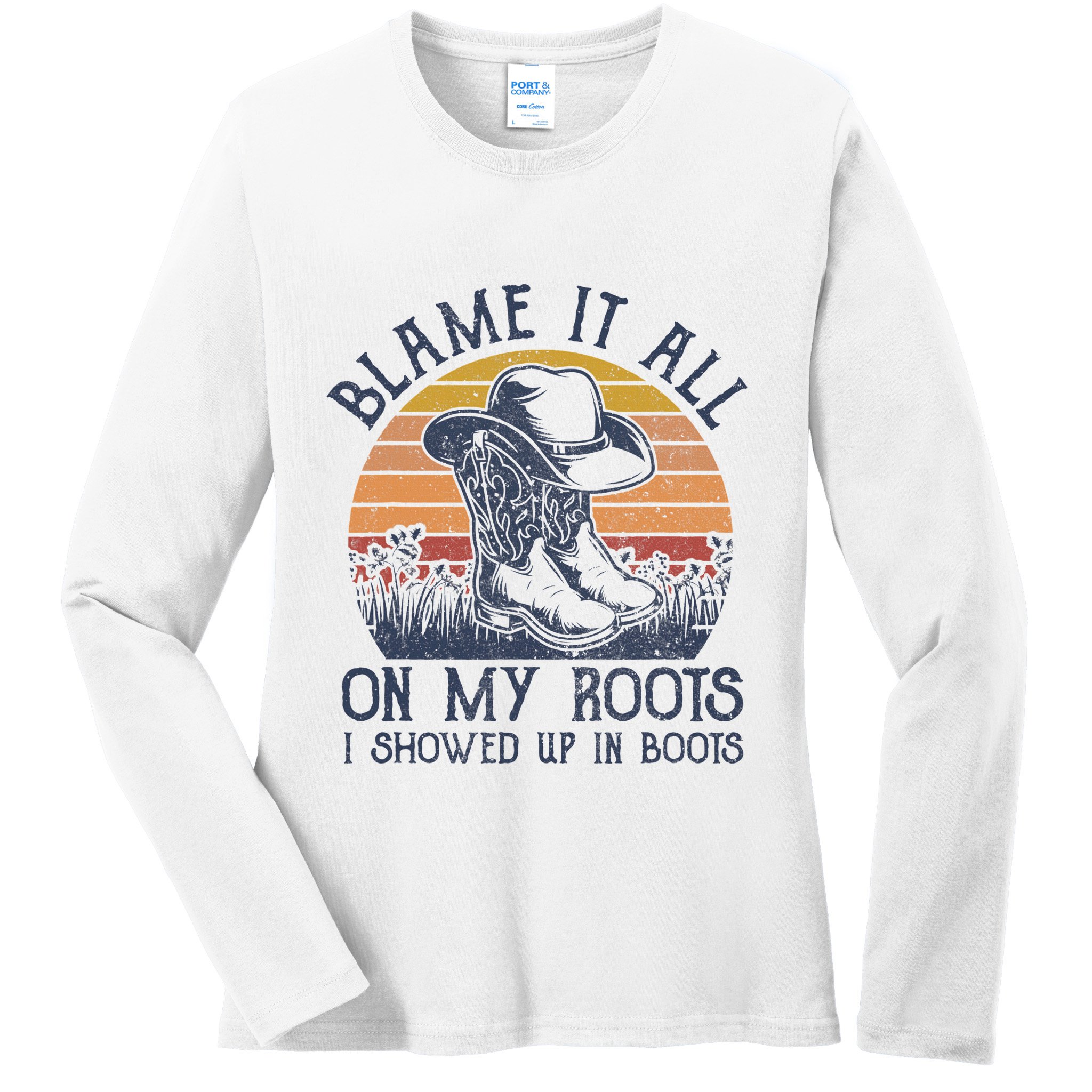Blame It All On My Roots Cowboy Hat Western Country Music Ladies Long Sleeve Shirt