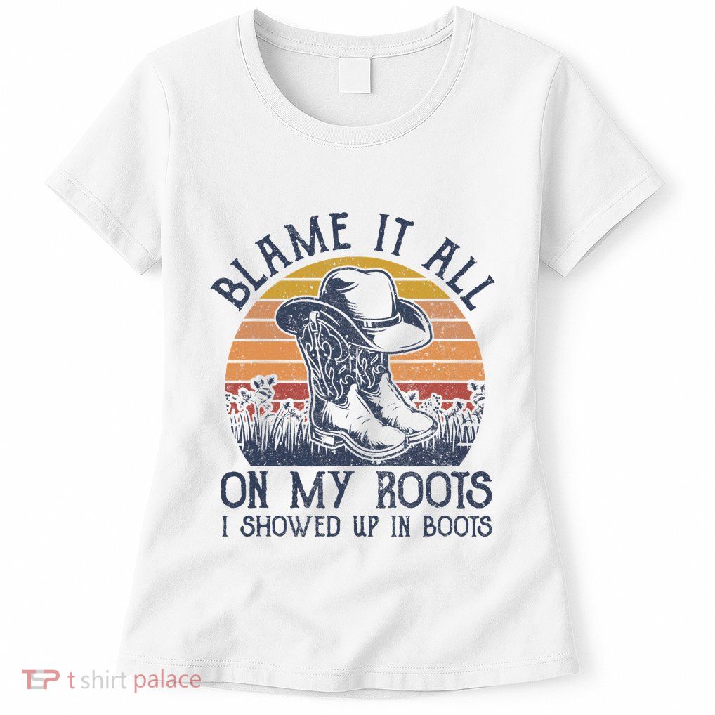 Blame It All On My Roots Cowboy Hat Western Country Music Womens T-Shirt