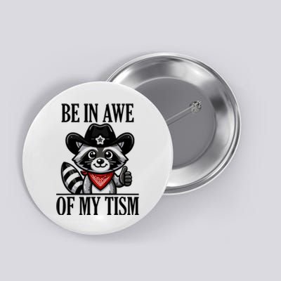 Be In Awe Of My Tism Funny Button