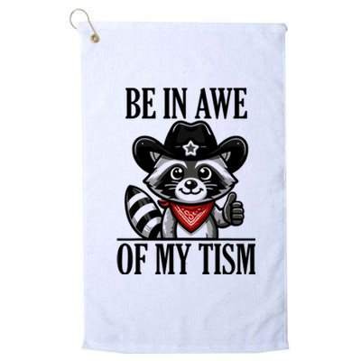 Be In Awe Of My Tism Funny Platinum Collection Golf Towel