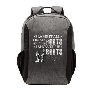 Blame It All My Roots! I Showed Up Boots Vector Backpack