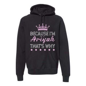 Because IM Ariyah ThatS Why Personalised Ariyah Premium Hoodie