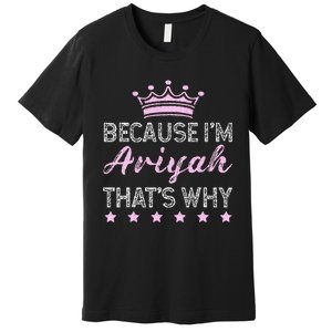 Because IM Ariyah ThatS Why Personalised Ariyah Premium T-Shirt