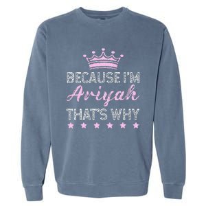 Because IM Ariyah ThatS Why Personalised Ariyah Garment-Dyed Sweatshirt