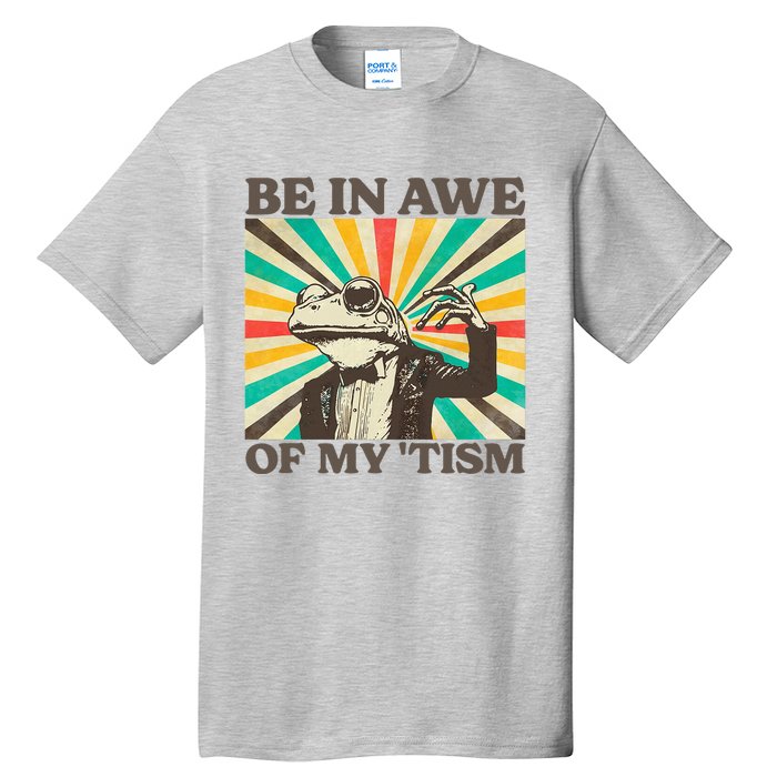 Be In Awe Of My Tism Retro Funny Frog Autism Tall T-Shirt