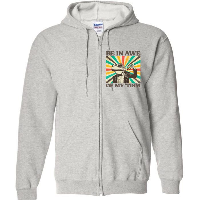 Be In Awe Of My Tism Retro Funny Frog Autism Full Zip Hoodie