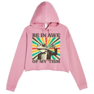 Be In Awe Of My Tism Retro Funny Frog Autism Crop Fleece Hoodie