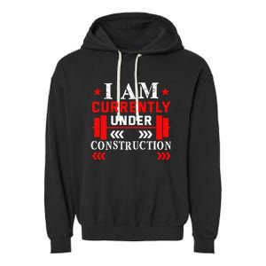 Backprint I Am Currently Under Construction Workout Gift Garment-Dyed Fleece Hoodie