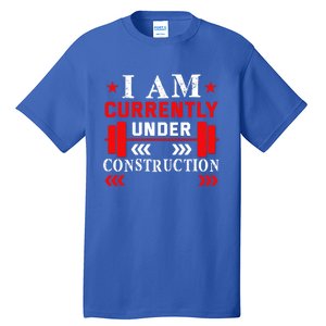 Backprint I Am Currently Under Construction Workout Gift Tall T-Shirt