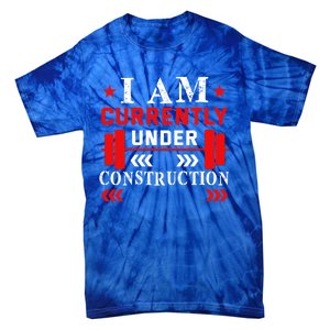 Backprint I Am Currently Under Construction Workout Gift Tie-Dye T-Shirt