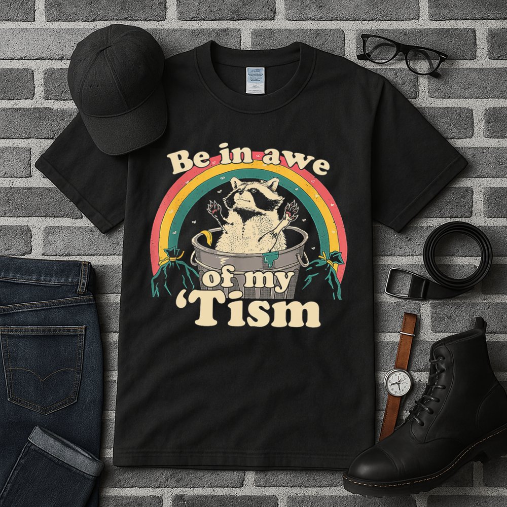 Be In Awe Of My Tism Raccoon Tall T-Shirt