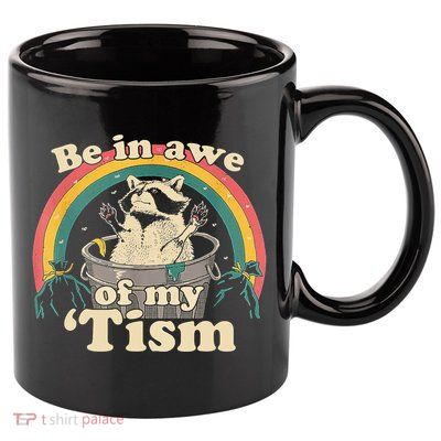 Be In Awe Of My Tism Raccoon 11oz C Handle Ceramic Mug
