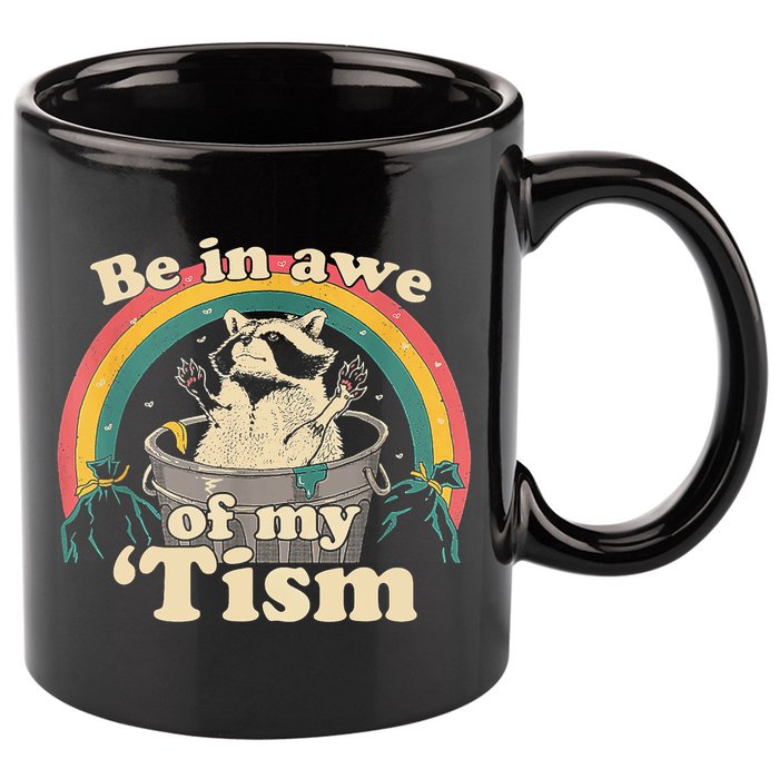 Be In Awe Of My Tism Raccoon 11oz C Handle Ceramic Mug