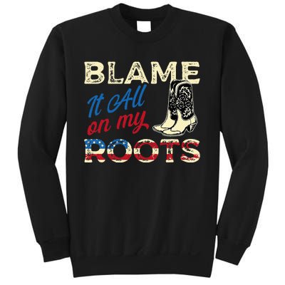 Blame It All On My Roots Country Music Lover Southern Sweatshirt