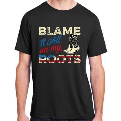 Blame It All On My Roots Country Music Lover Southern Adult ChromaSoft Performance T-Shirt