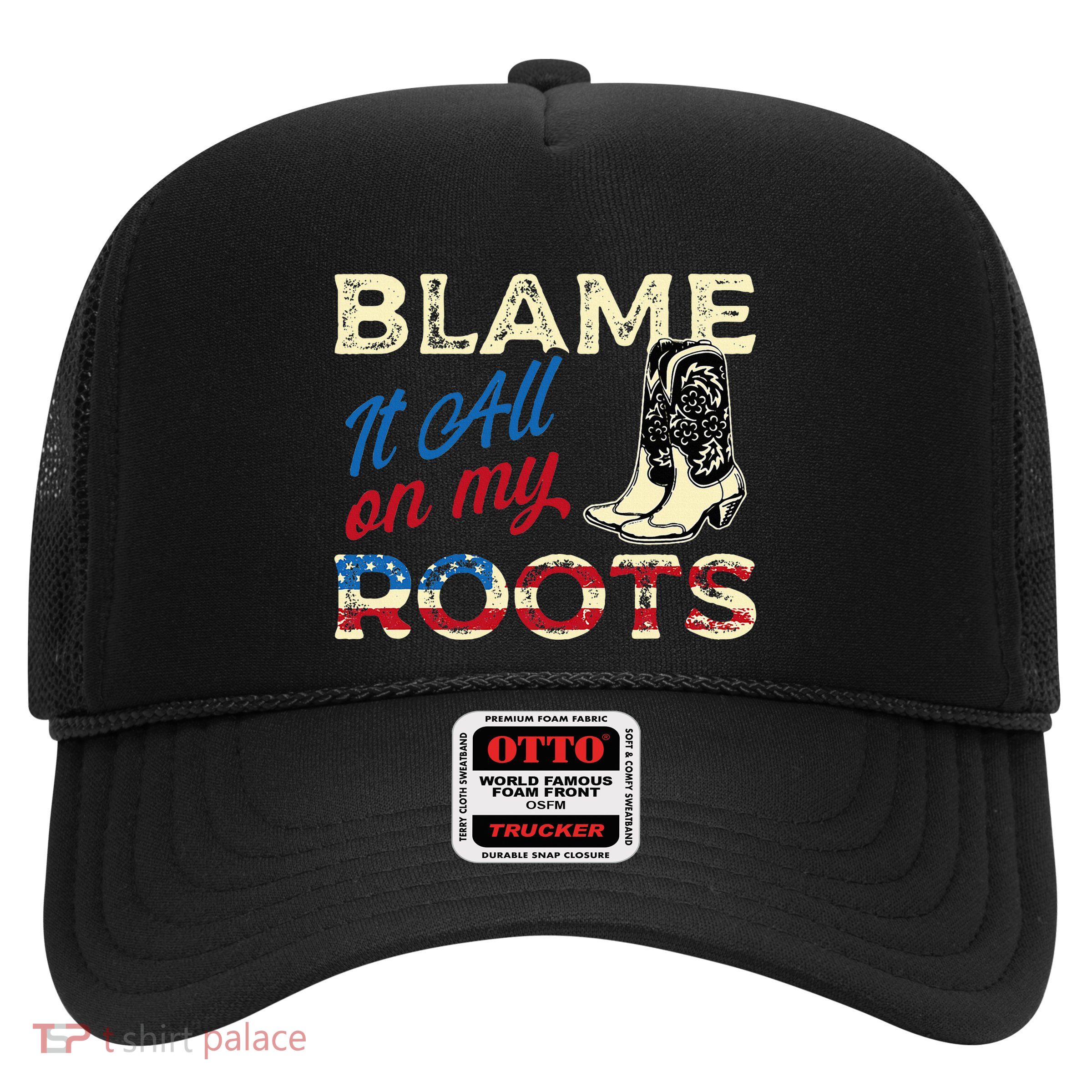 Blame It All On My Roots Country Music Lover Southern Trucker Hat