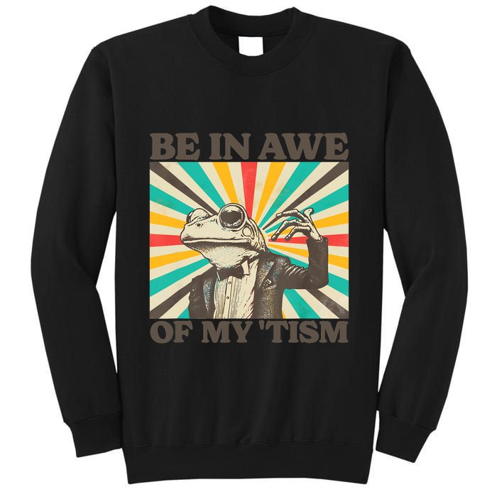 Be In Awe Of My Tism Retro Funny Frog Autism Tall Sweatshirt