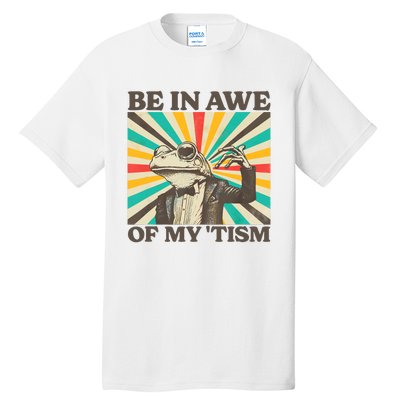 Be In Awe Of My Tism Retro Funny Frog Autism Tall T-Shirt