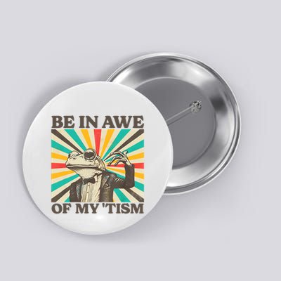 Be In Awe Of My Tism Retro Funny Frog Autism Button