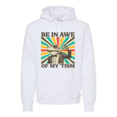 Be In Awe Of My Tism Retro Funny Frog Autism Premium Hoodie