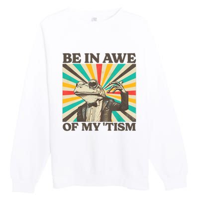 Be In Awe Of My Tism Retro Funny Frog Autism Premium Crewneck Sweatshirt