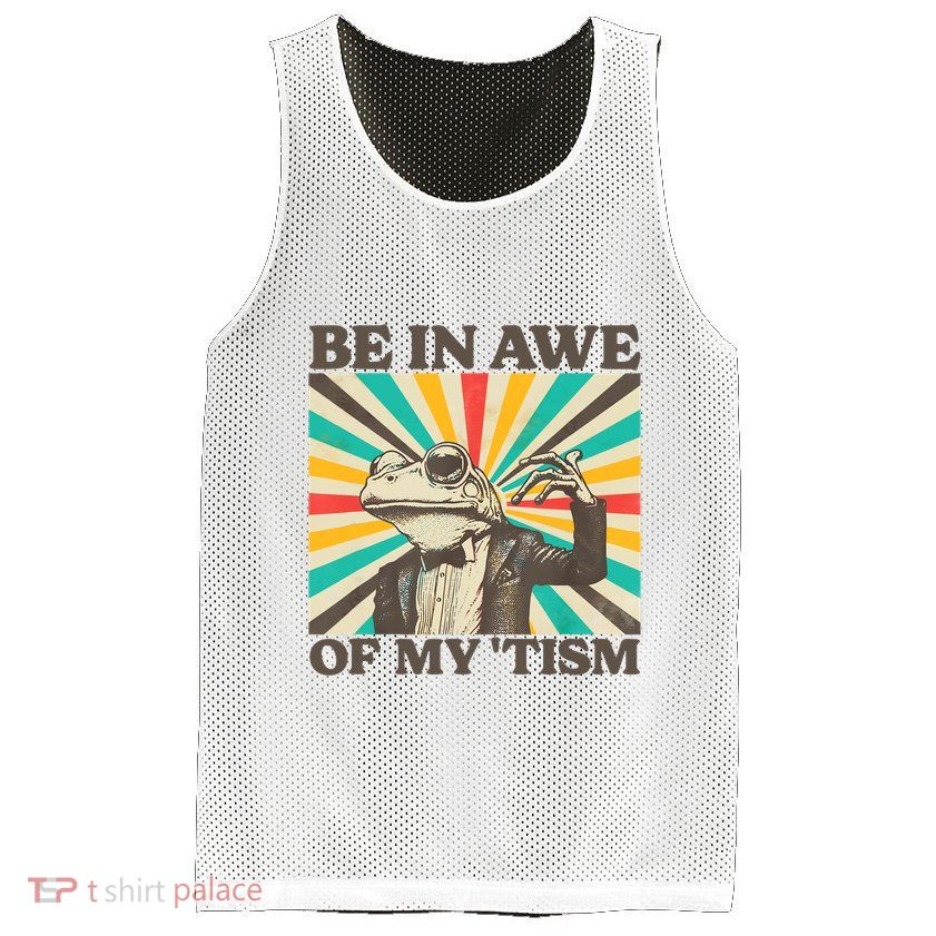 Be In Awe Of My Tism Retro Funny Frog Autism Mesh Reversible Basketball Jersey Tank