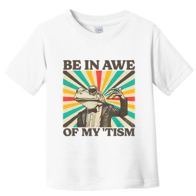 Be In Awe Of My Tism Retro Funny Frog Autism Toddler T-Shirt