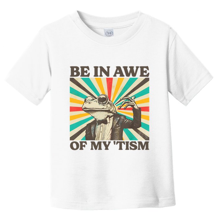 Be In Awe Of My Tism Retro Funny Frog Autism Toddler T-Shirt