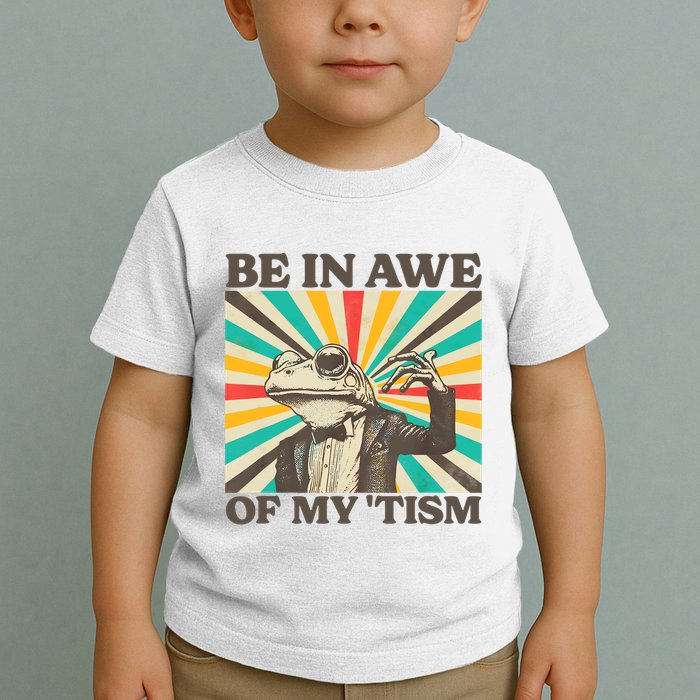 Be In Awe Of My Tism Retro Funny Frog Autism Toddler T-Shirt