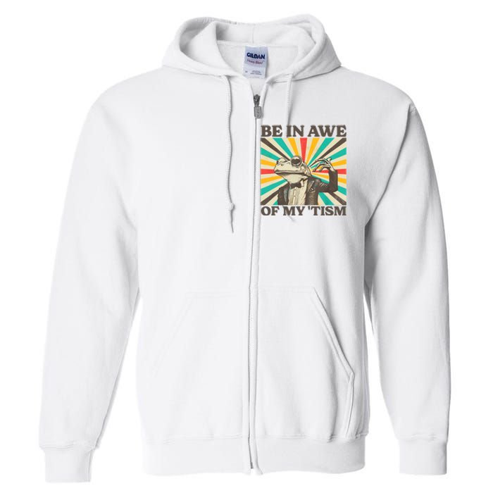 Be In Awe Of My Tism Retro Funny Frog Autism Full Zip Hoodie