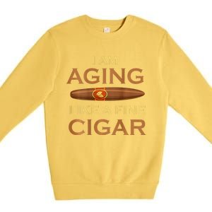 Backprint I Am Aging Like A Fine Cigar Premium Crewneck Sweatshirt