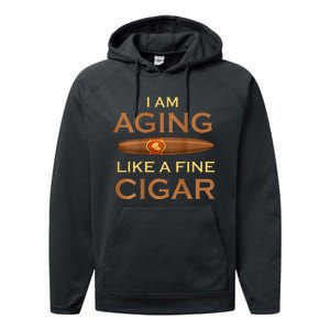 Backprint I Am Aging Like A Fine Cigar Performance Fleece Hoodie