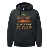 Backprint I Am Aging Like A Fine Cigar Performance Fleece Hoodie